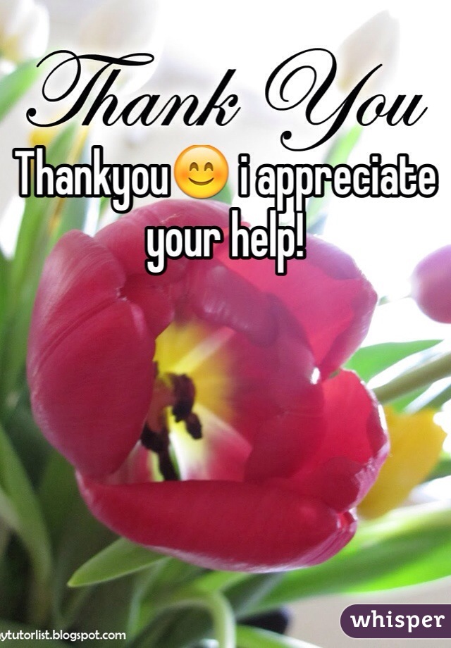 Appreciated For Your Help
